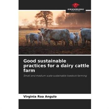 Good sustainable practices for a dairy cattle farm