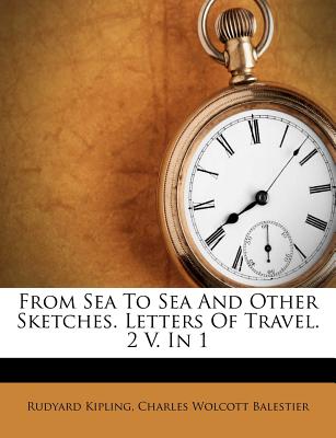 From Sea to Sea and Other Sketches. Letters of Travel. 2 V. in 1