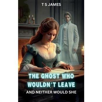 The Ghost Who Wouldn't Leave