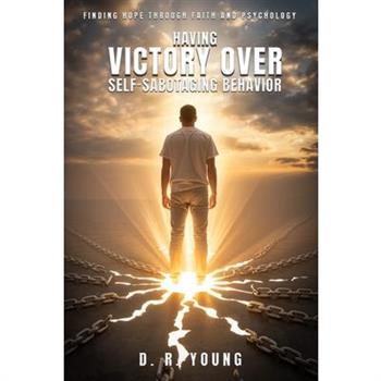 Having Victory Over Self- Sabotaging Behaviour