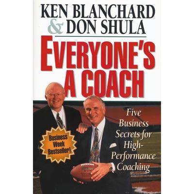 Everyone's a Coach: Five Business Secrets for High-Performance Coaching