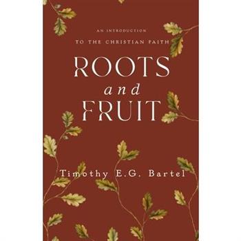 Roots and Fruit