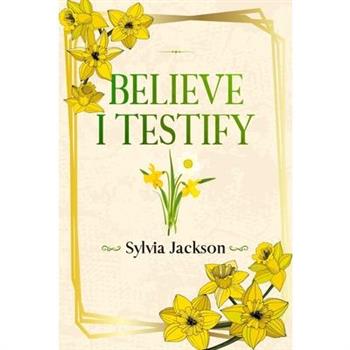 Believe I Testify