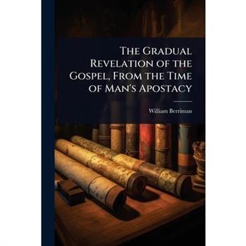 The Gradual Revelation of the Gospel, From the Time of Man’s Apostacy