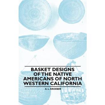 Basket Designs Of The Native Americans Of North Western California