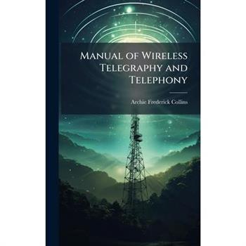 Manual of Wireless Telegraphy and Telephony