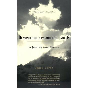 Beyond the Sky and the Earth: A Journey into Bhutan