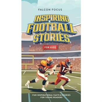 Inspiring Football Stories For Kids - Fun, Inspirational Facts & Stories For Young Readers