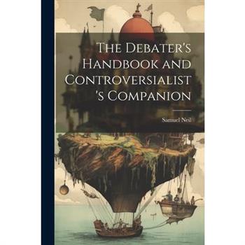 The Debater's Handbook and Controversialist's Companion