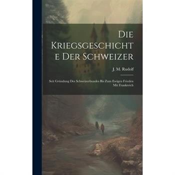 Die Kriegsgeschichte Der Schweizer