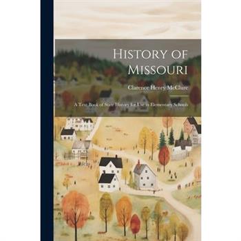 History of Missouri; a Text Book of State History for use in Elementary Schools