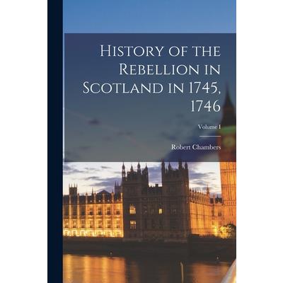 History of the Rebellion in Scotland in 1745, 1746; Volume I