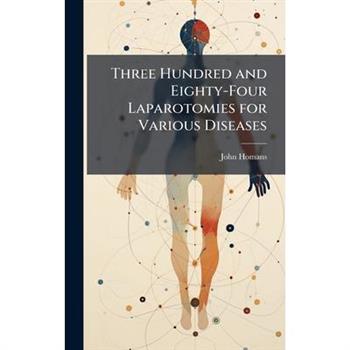 Three Hundred and Eighty-Four Laparotomies for Various Diseases
