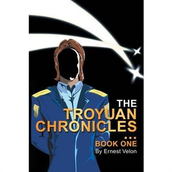 The Troyuan Chronicles...Book One