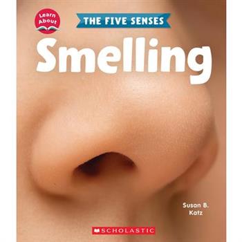 Smelling (Learn About: The Five Senses)