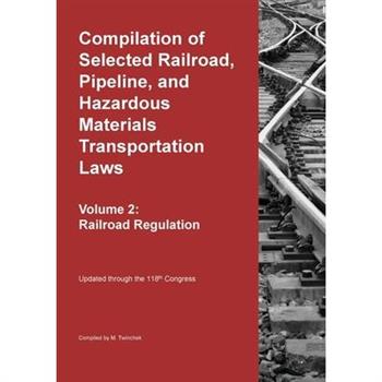 Compilation of Selected Railroad, Pipeline, and Hazardous Materials Transportation Laws Vol 2