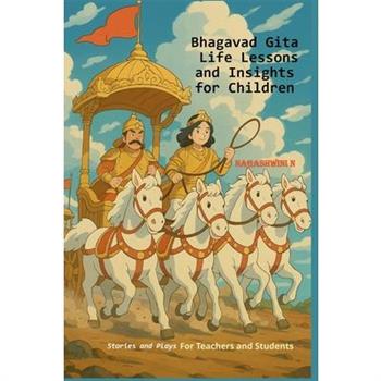 Bhagavad Gita Life Lessons and Insights for Children