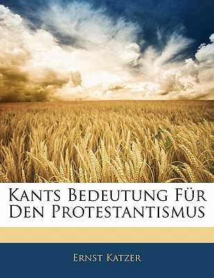 Kants Bedeutung Fur Den Protestantismus
