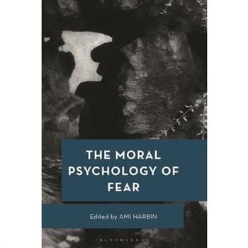 The Moral Psychology of Fear