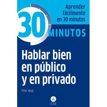Hablar bien en publico y en privado / Speak Well in Public and in Private