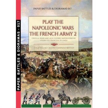 Play the Napoleonic war - The French army 2 Play the Napoleonic war - The French army 2