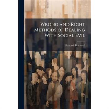 Wrong and Right Methods of Dealing With Social Evil