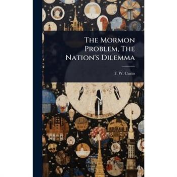 The Mormon Problem, The Nation’s Dilemma