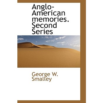 Anglo-American Memories. Second Series