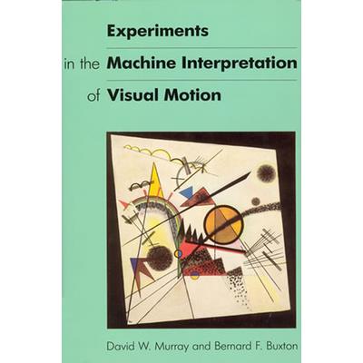 Experiments in the Machine Interpretation of Visual Motion