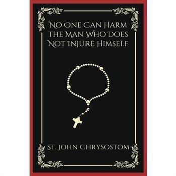No One Can Harm the Man Who Does Not Injure Himself