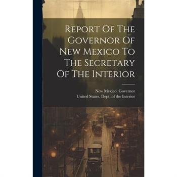 Report Of The Governor Of New Mexico To The Secretary Of The Interior
