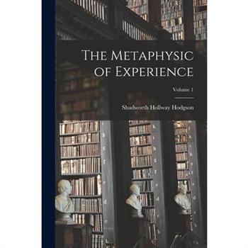 The Metaphysic of Experience; Volume 1