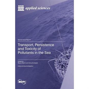 Transport, Persistence and Toxicity of Pollutants in the Sea