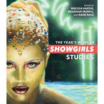 The Year’s Work in Showgirls Studies