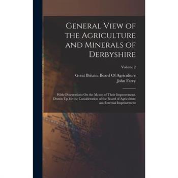 General View of the Agriculture and Minerals of Derbyshire