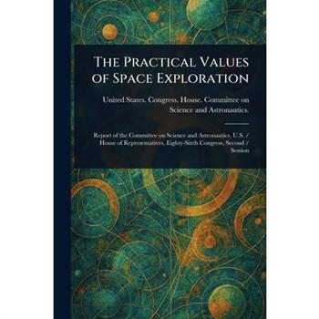 The Practical Values of Space Exploration