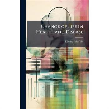 Change of Life in Health and Disease