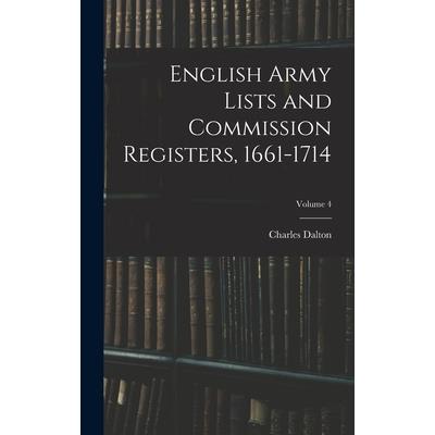 English Army Lists and Commission Registers, 1661-1714; Volume 4