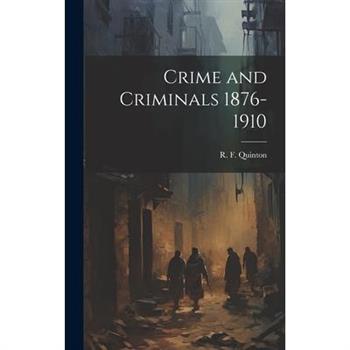 Crime and Criminals 1876-1910