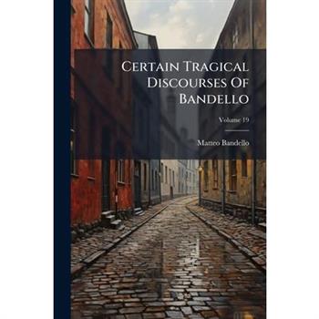 Certain Tragical Discourses Of Bandello
