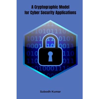 A Cryptographic Model for Cyber Security Applications