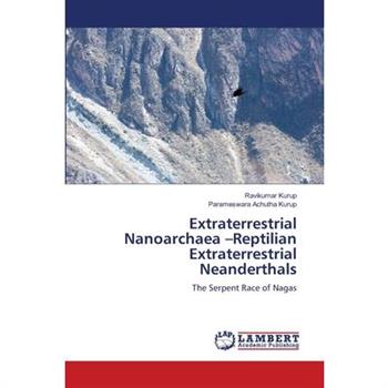 Extraterrestrial Nanoarchaea -Reptilian Extraterrestrial Neanderthals