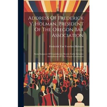 Address Of Frederick V. Holman, President Of The Oregon Bar Association
