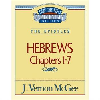 Thru the Bible Vol. 51: The Epistles (Hebrews 1-7)