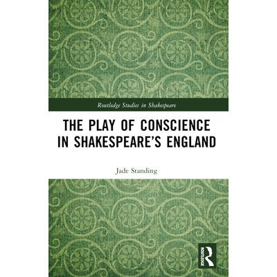 The Play of Conscience in Shakespeare's England The Play of Conscience in Shakespeare's England