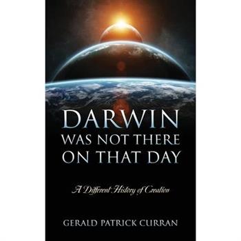 Darwin Was Not There On That Day