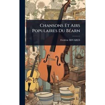 Chansons Et Airs Populaires Du B?(c)arn
