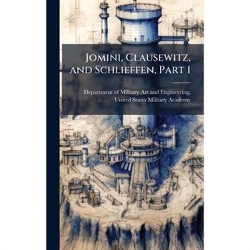 Jomini, Clausewitz, and Schlieffen, Part 1