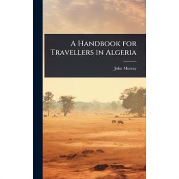A Handbook for Travellers in Algeria