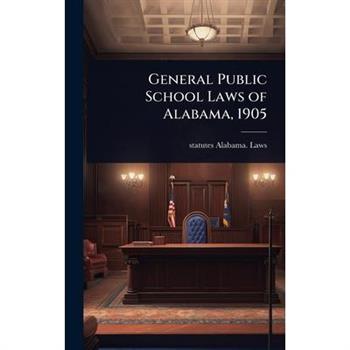 General Public School Laws of Alabama, 1905